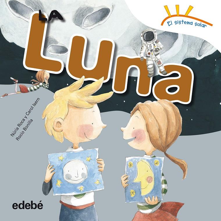 LA LUNA | 9788468315638 | ROCA SOTO, NURIA/ISERN TORRENTE, CAROL | Galatea Llibres | Llibreria online de Reus, Tarragona | Comprar llibres en català i castellà online