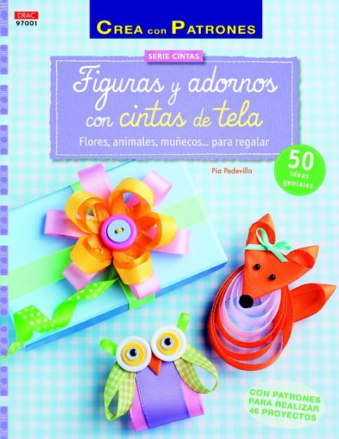 FIGURAS Y ADORNOS CON CINTAS DE TELA | 9788498744446 | PEDEVILLA, PIA | Galatea Llibres | Llibreria online de Reus, Tarragona | Comprar llibres en català i castellà online