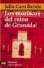 MORISCOS DEL REINO DE GRANADA, LOS | 9788420678603 | CARO BAROJA, JULIO | Galatea Llibres | Llibreria online de Reus, Tarragona | Comprar llibres en català i castellà online