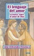 LENGUAJE DEL AMOR, EL. LECTURAS SOBRE EL AMOR DE DIOS | 9788427716483 | FERNÁNDEZ-PANIAGUA, JOSÉ | Galatea Llibres | Llibreria online de Reus, Tarragona | Comprar llibres en català i castellà online