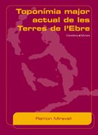 TOPONIMIA MAJOR ACTUAL DE LES TERRES DE L'EBRE | 9788497912631 | MIRAVALL, RAMON | Galatea Llibres | Librería online de Reus, Tarragona | Comprar libros en catalán y castellano online