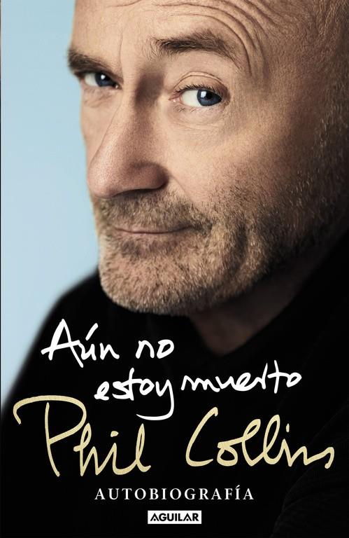 AÚN NO ESTOY MUERTO. AUTOBIOGRAFÍA | 9788403515567 | COLLINS, PHIL | Galatea Llibres | Llibreria online de Reus, Tarragona | Comprar llibres en català i castellà online