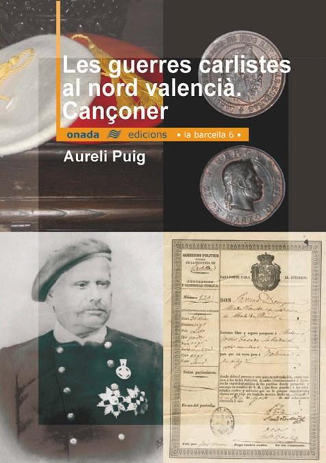 GUERRES CARLISTES AL NORD DE VALENCIA, LES. CANÇONER | 9788496623163 | PUIG, AURELI | Galatea Llibres | Librería online de Reus, Tarragona | Comprar libros en catalán y castellano online