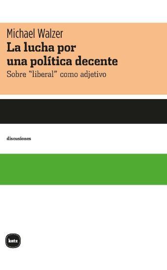 LA LUCHA POR UNA POLI´TICA DECENTE | 9788415917755 | WALZER, MICHAEL | Galatea Llibres | Llibreria online de Reus, Tarragona | Comprar llibres en català i castellà online