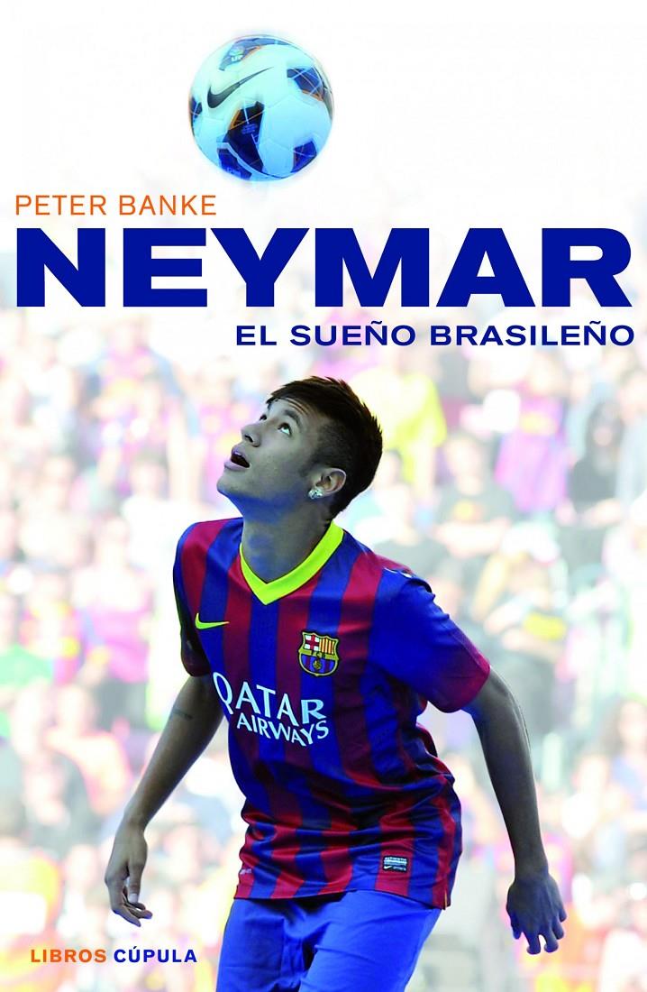 NEYMAR, EL SUEÑO BRASILEÑO | 9788448018672 | BANKE, PETER | Galatea Llibres | Llibreria online de Reus, Tarragona | Comprar llibres en català i castellà online