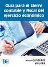 GUÍA PARA EL CIERRE CONTABLE Y FISCAL DEL EJERCICIO ECONÓMICO | 9788499642680 | GUTIERREZ VIGUERA, MANUEL | Galatea Llibres | Llibreria online de Reus, Tarragona | Comprar llibres en català i castellà online