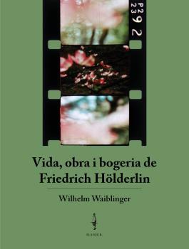 VIDA, OBRA I BOGERIA DE FRIEDRICH HÖLDERLIN | 9788409360246 | WAIBLINGER, WILHEM | Galatea Llibres | Llibreria online de Reus, Tarragona | Comprar llibres en català i castellà online