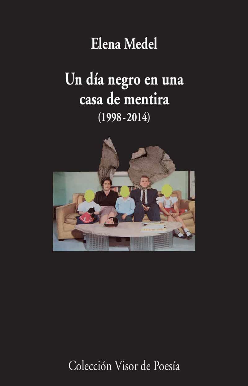 UN DÍA NEGRO EN UNA CASA DE MENTIRA (1998-2014) | 9788498958997 | MEDEL, ELENA | Galatea Llibres | Llibreria online de Reus, Tarragona | Comprar llibres en català i castellà online