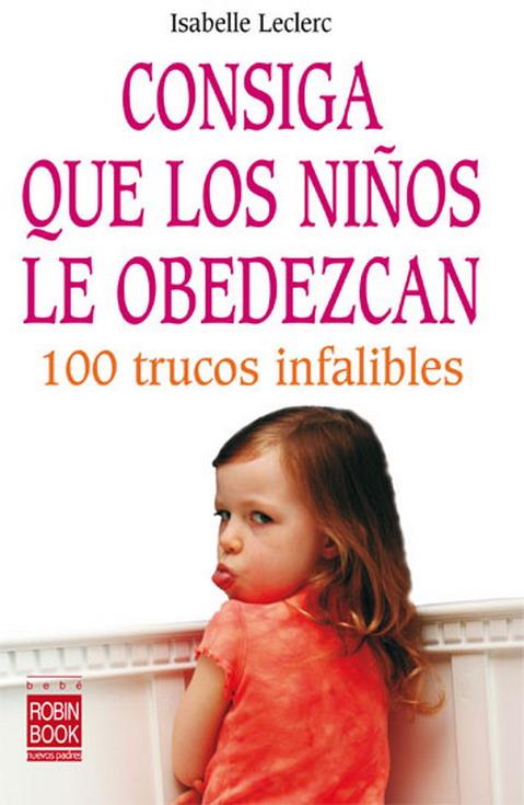 CONSIGA QUE LOS NIÑOS LE OBEDEZCAN | 9788479277789 | LECLERC, ISABELLE | Galatea Llibres | Llibreria online de Reus, Tarragona | Comprar llibres en català i castellà online