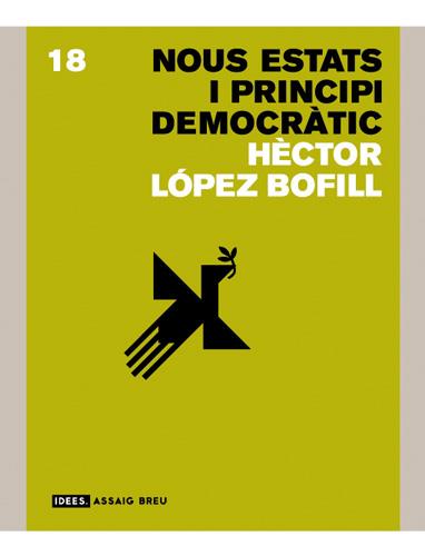 NOUS ESTATS I PRINCIPI DEMOCRATIC | 9788496970830 | LOPEZ BOFILL, HECTOR | Galatea Llibres | Librería online de Reus, Tarragona | Comprar libros en catalán y castellano online