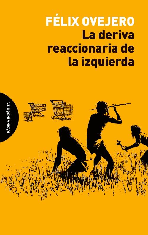 LA DERIVA REACCIONARIA DE LA IZQUIERDA | 9788494816741 | OVEJERO, FELIX | Galatea Llibres | Llibreria online de Reus, Tarragona | Comprar llibres en català i castellà online