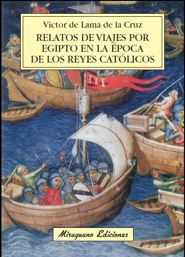 RELATOS DE VIAJES POR EGIPTO EN LA ÉPOCA DE LOS REYES CATÓLICOS | 9788478134083 | DE LAMA DE LA CRUZ, VICTOR | Galatea Llibres | Llibreria online de Reus, Tarragona | Comprar llibres en català i castellà online