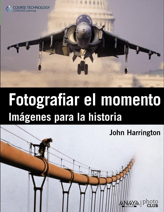 FOTOGRAFIAR EL MOMENTO. IMAGENES PARA LA HISTORIA | 9788441530379 | HARRINGTON, JOHN | Galatea Llibres | Llibreria online de Reus, Tarragona | Comprar llibres en català i castellà online