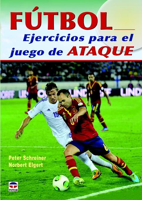 FÚTBOL. EJERCICIOS PARA EL JUEGO DE ATAQUE | 9788479029678 | SCHREINER, PETER/ELGER, NORBERT | Galatea Llibres | Llibreria online de Reus, Tarragona | Comprar llibres en català i castellà online