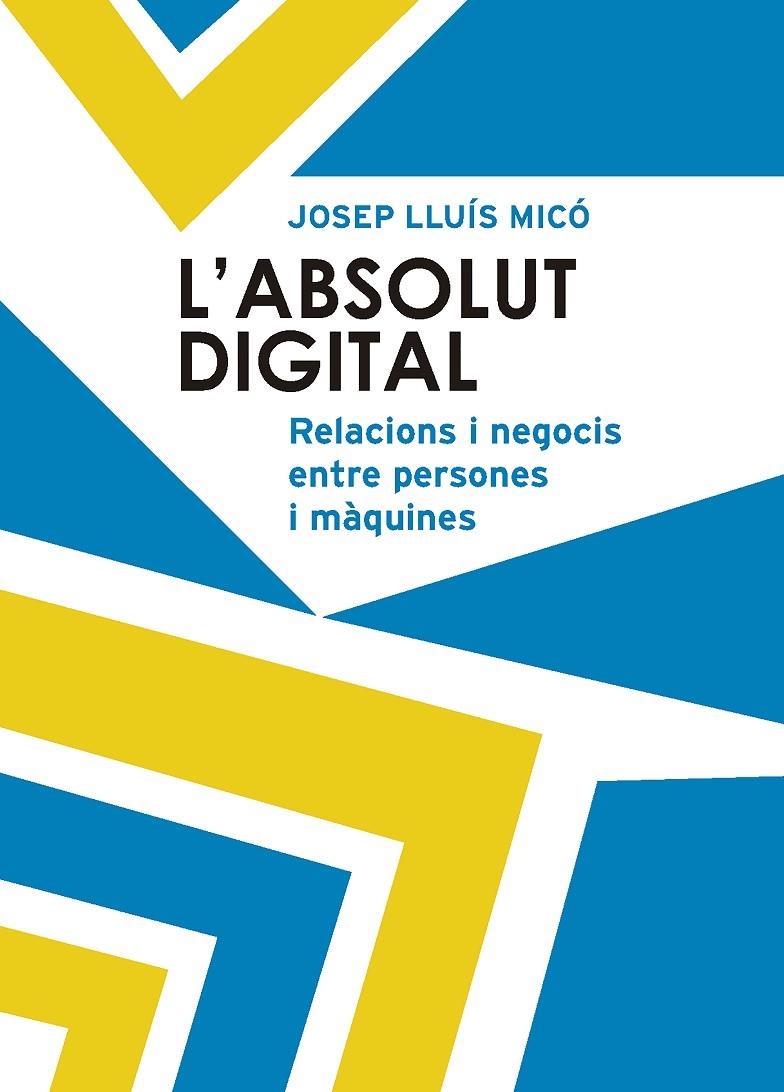 L'ABSOLUT DIGITAL | 9788498839777 | MICÓ, JOSEP LLUÍS | Galatea Llibres | Librería online de Reus, Tarragona | Comprar libros en catalán y castellano online