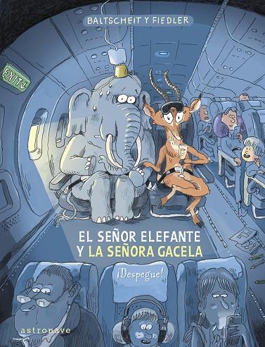 EL SEÑOR ELEFANTE Y LA SEÑORA GACELA ¡DESPEGUE! | 9788467970616 | BALTSCHEIT, MARTIN/FIEDLER, MAX | Galatea Llibres | Librería online de Reus, Tarragona | Comprar libros en catalán y castellano online