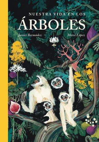 NUESTRA VIDA EN LOS ÁRBOLES | 9788416427413 | BERMÚDEZ, JAVIER/LÓPEZ, MERCÈ | Galatea Llibres | Llibreria online de Reus, Tarragona | Comprar llibres en català i castellà online