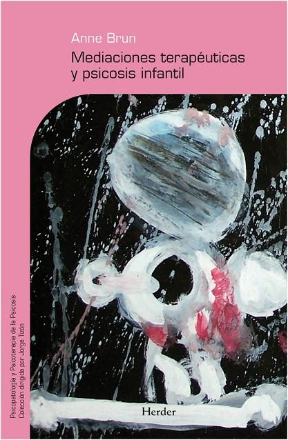 MEDIACIONES TERAPÉUTICAS Y PSICOSIS INFANTIL | 9788425425905 | BRUN, ANNE | Galatea Llibres | Llibreria online de Reus, Tarragona | Comprar llibres en català i castellà online