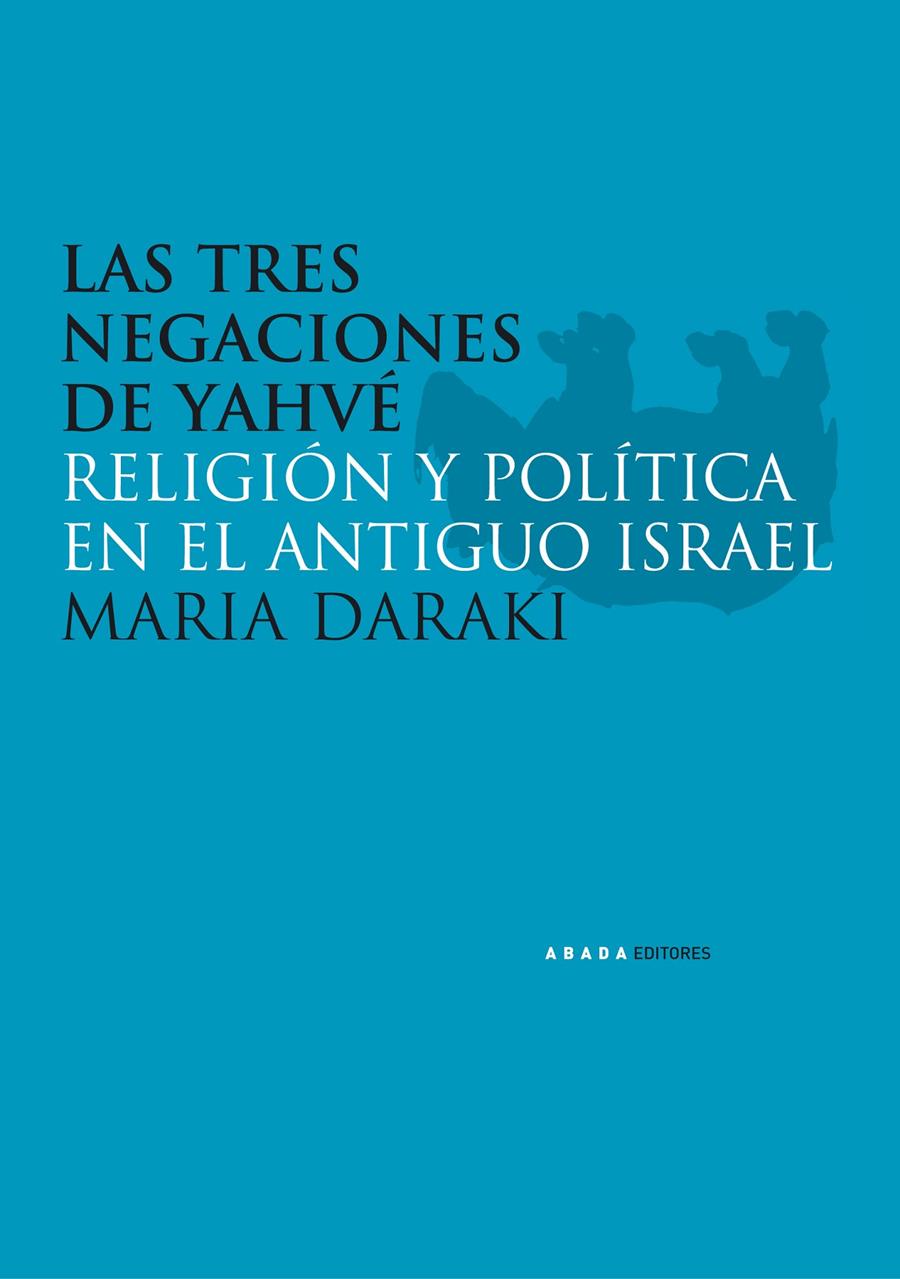 TRES NEGACIONES DE YAHVE, LAS | 9788496258983 | DARAKI, MARIA | Galatea Llibres | Llibreria online de Reus, Tarragona | Comprar llibres en català i castellà online