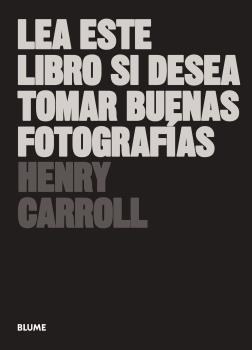 LEA ESTE LIBRO SI DESEA TOMAR BUENAS FOTOGRAFÍAS (2018) | 9788417492205 | CARROLL, HENRY | Galatea Llibres | Llibreria online de Reus, Tarragona | Comprar llibres en català i castellà online