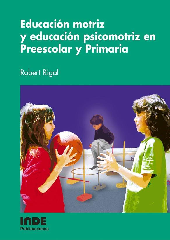 EDUCACION MOTRIZ Y EDUCACION PSICOMOTRIZ EN PREESCOLAR Y PRI | 9788497290715 | RIGAL, ROBERT | Galatea Llibres | Llibreria online de Reus, Tarragona | Comprar llibres en català i castellà online