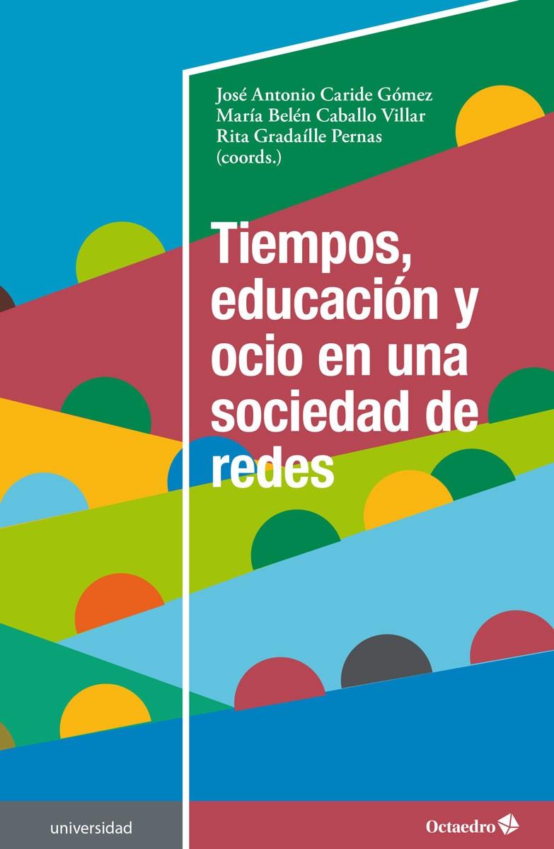 TIEMPOS, EDUCACIÓN Y OCIO EN UNA SOCIEDAD DE REDES | 9788418348914 | CARIDE GÓMEZ, JOSÉ ANTONIO/CABALLO VILLAR, MARÍA BELÉN/GRADAÍLLE PERNAS, RITA | Galatea Llibres | Llibreria online de Reus, Tarragona | Comprar llibres en català i castellà online