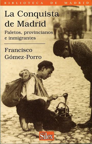 CONQUISTA DE MADRID, LA. PALETOS, PROVINCIANOS E INMIGRANTES | 9788477370857 | GOMEZ-PORRO, FRANCISCO | Galatea Llibres | Llibreria online de Reus, Tarragona | Comprar llibres en català i castellà online