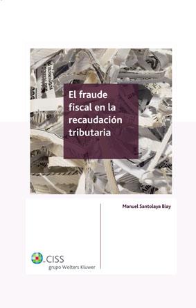 FRAUDE FISCAL EN LA RECAUDACION TRIBUTARIA 1ªED, EL | 9788482357492 | SANTOLAYA BLAY, MANUEL | Galatea Llibres | Llibreria online de Reus, Tarragona | Comprar llibres en català i castellà online