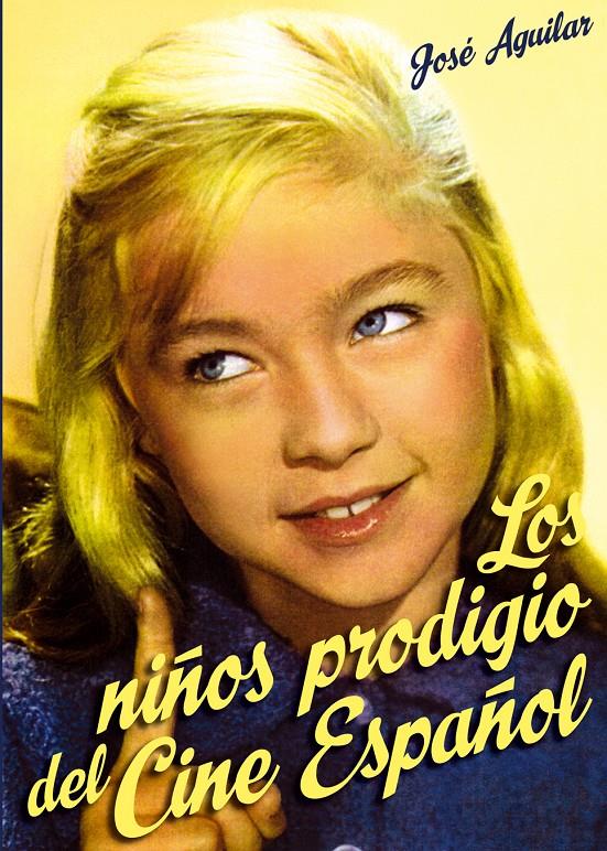 LOS NIÑOS PRODIGIO DEL CINE ESPAÑOL | 9788415405535 | AGUILAR GARCÍA, JOSÉ ANTONIO | Galatea Llibres | Llibreria online de Reus, Tarragona | Comprar llibres en català i castellà online