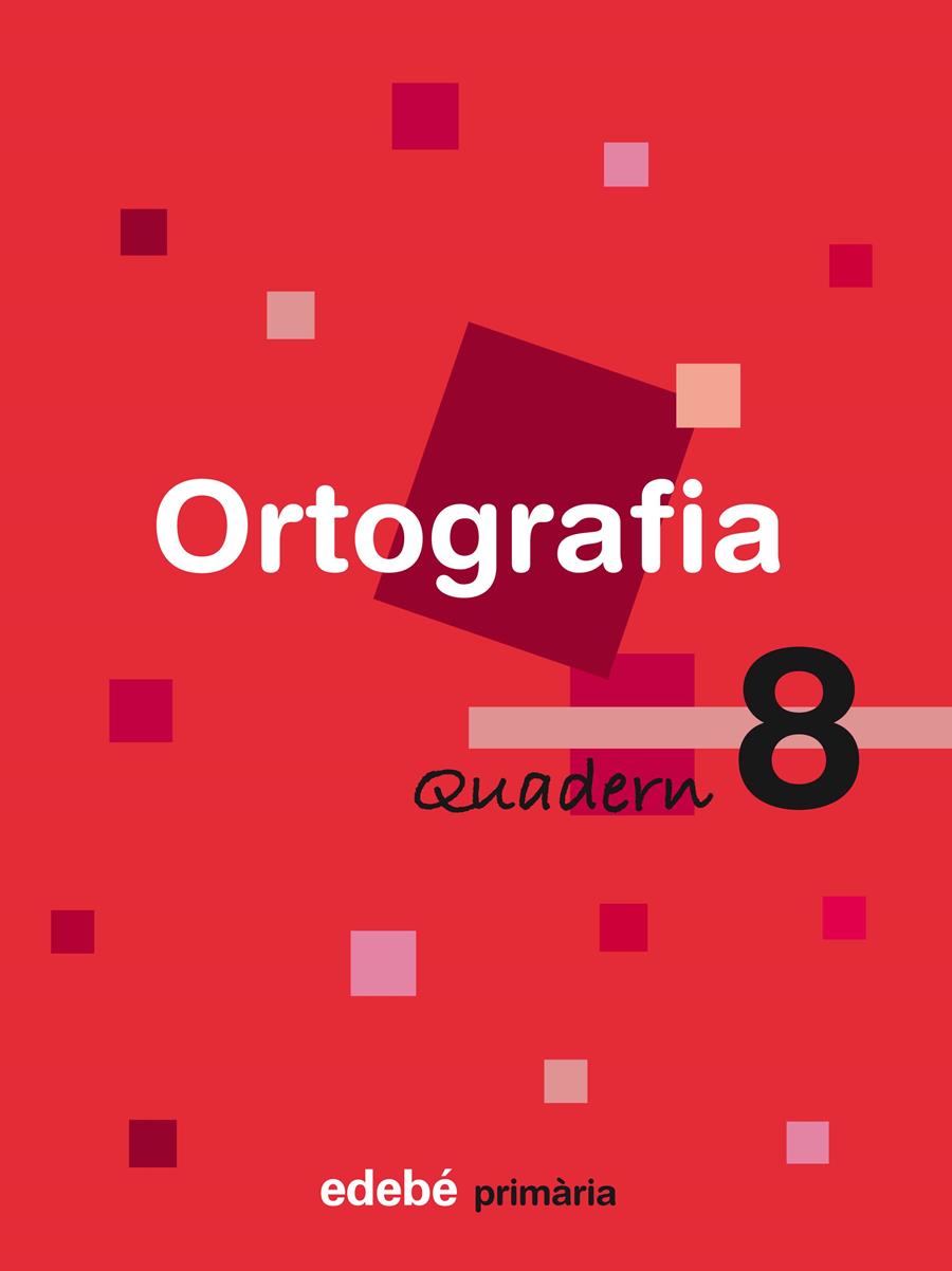 QUADERN D'ORTOGRAFIA 8 E.P. | 9788423687930 | EDEBÉ (OBRA COLECTIVA) | Galatea Llibres | Llibreria online de Reus, Tarragona | Comprar llibres en català i castellà online