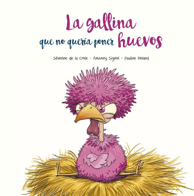 LA GALLINA QUE NO QUERÍA PONER HUEVOS | 9788491455394 | DE LA CROIX, SÉVERINE/SIGNOL, ANTHONY | Galatea Llibres | Llibreria online de Reus, Tarragona | Comprar llibres en català i castellà online