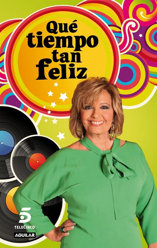 QUÉ TIEMPO TAN FELIZ | 9788403052888 | CAMPOS LUQUE, MARIA TERESA/GESTEVISION TELECINCO, S.A. | Galatea Llibres | Llibreria online de Reus, Tarragona | Comprar llibres en català i castellà online