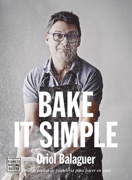 BAKE IT SIMPLE. EDICIÓN TAPA BLANDA | 9788408284888 | BALAGUER, ORIOL | Galatea Llibres | Llibreria online de Reus, Tarragona | Comprar llibres en català i castellà online