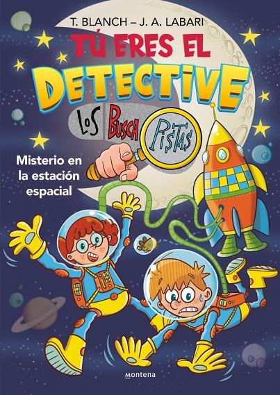 TÚ ERES EL DETECTIVE CON LOS BUSCAPISTAS 6 - MISTERIO EN LA ESTACIÓN ESPACIAL | 9788410050747 | TERESA BLANCH | Galatea Llibres | Llibreria online de Reus, Tarragona | Comprar llibres en català i castellà online