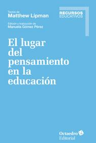 EL LUGAR DEL PENSAMIENTO EN LA EDUCACIÓN | 9788499218137 | LIPMAN, MATTHEW | Galatea Llibres | Llibreria online de Reus, Tarragona | Comprar llibres en català i castellà online