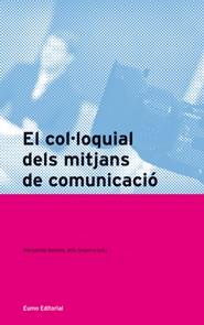 EL COL·LOQUIAL DELS MITJANS DE COMUNICACIÓ | 9788497663229 | Galatea Llibres | Llibreria online de Reus, Tarragona | Comprar llibres en català i castellà online