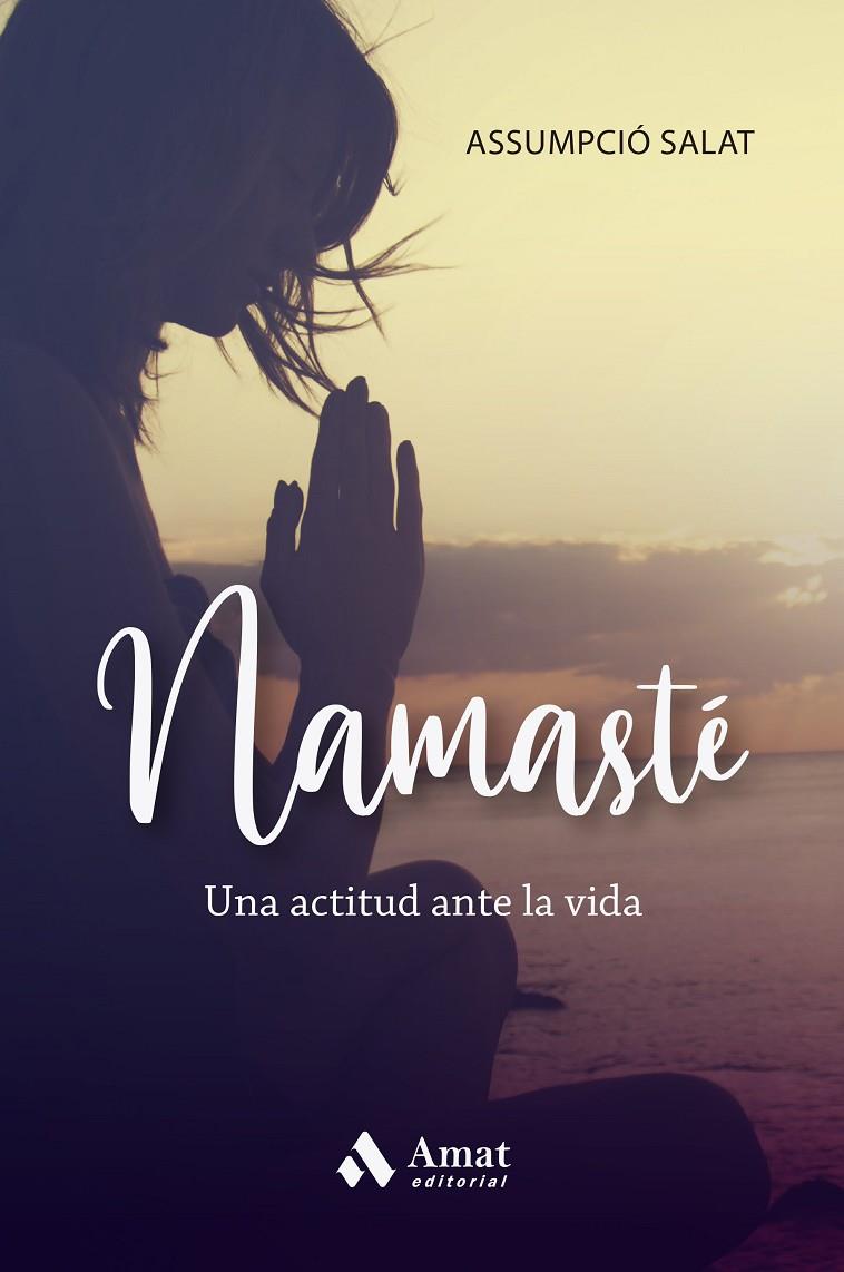 NAMASTÉ. UNA ACTITUD ANTE LA VIDA | 9788419341648 | SALAT, ASSUMPCIÓ | Galatea Llibres | Llibreria online de Reus, Tarragona | Comprar llibres en català i castellà online