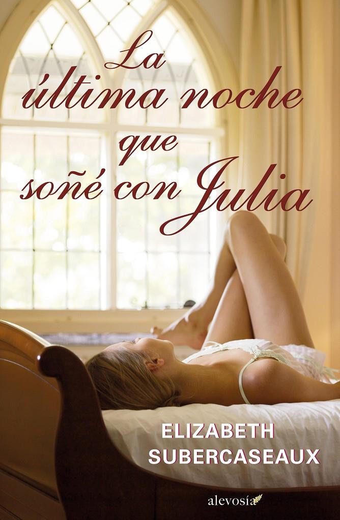 LA ÚLTIMA NOCHE QUE SOÑÉ CON JULIA | 9788415608127 | SUBERCASEAUX, ELIZABETH | Galatea Llibres | Llibreria online de Reus, Tarragona | Comprar llibres en català i castellà online