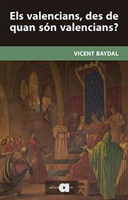 ELS VALENCIANS, DES DE QUAN SÓN VALENCIANS? | 9788416260157 | BAYDAL SALA, VICENT | Galatea Llibres | Llibreria online de Reus, Tarragona | Comprar llibres en català i castellà online