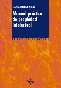 MANUAL PRÁCTICO DE PROPIEDAD INTELECTUAL | 9788430950706 | BARBERÁN MOLINA, PASCUAL JORGE | Galatea Llibres | Llibreria online de Reus, Tarragona | Comprar llibres en català i castellà online