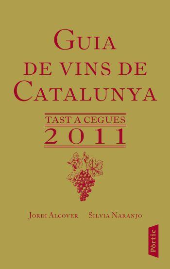 GUIA DE VINS DE CATALUNYA 2011 | 9788498091649 | NARANJO, SILVIA /JORDI ALCOVER | Galatea Llibres | Llibreria online de Reus, Tarragona | Comprar llibres en català i castellà online