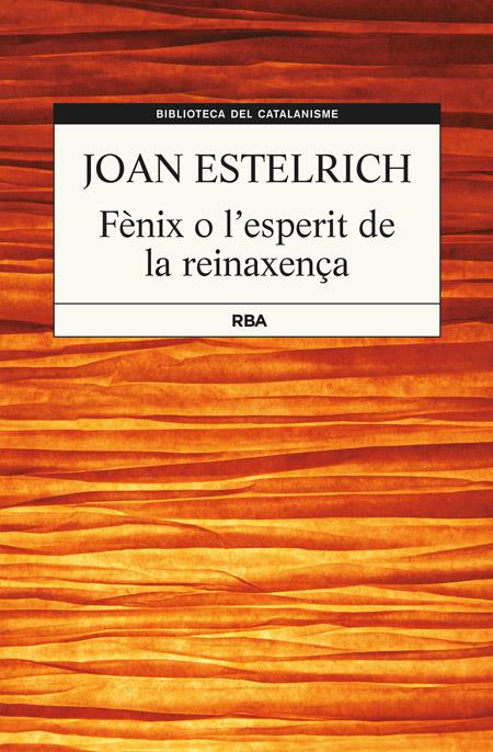 FÈNIX O L'ESPERIT DE LA RENAIXENÇA | 9788482647357 | ESTELRICH, JOAN | Galatea Llibres | Llibreria online de Reus, Tarragona | Comprar llibres en català i castellà online