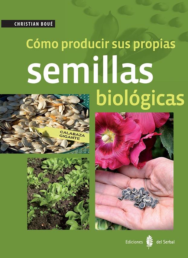 CÓMO PRODUCIR SUS PROPIAS SEMILLAS BIOLÓGICAS | 9788476287422 | BOUÉ, CHRISTIAN | Galatea Llibres | Llibreria online de Reus, Tarragona | Comprar llibres en català i castellà online