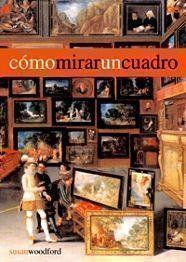 CÓMO MIRAR UN CUADRO | 9788425212420 | WOODFORD, SUSAN | Galatea Llibres | Llibreria online de Reus, Tarragona | Comprar llibres en català i castellà online