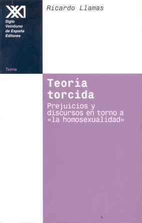 TEORIA TORCIDA.PREJUICIOS Y DISCURSOS EN TORNO A LA HOMOSEXU | 9788432309816 | LLAMAS, RICARDO | Galatea Llibres | Llibreria online de Reus, Tarragona | Comprar llibres en català i castellà online