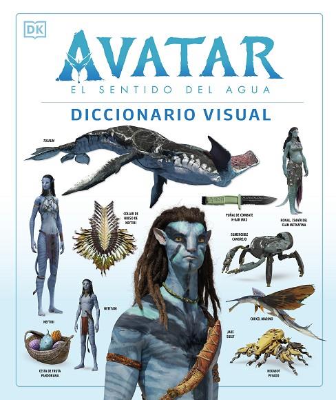 AVATAR: EL SENTIDO DEL AGUA. DICCIONARIO VISUAL | 9780241594971 | IZZIO, JOSHUA/PROCTER, BEN/BERGER, ZACHARY/COLE, DYLAN/PEREZ, REYMUNDO/WEAVER, SIGOURNEY | Galatea Llibres | Llibreria online de Reus, Tarragona | Comprar llibres en català i castellà online