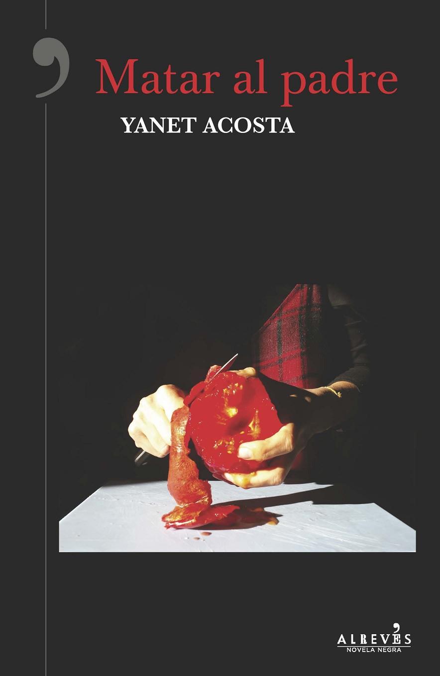 MATAR AL PADRE | 9788416328987 | ACOSTA MENESES, YANET | Galatea Llibres | Llibreria online de Reus, Tarragona | Comprar llibres en català i castellà online