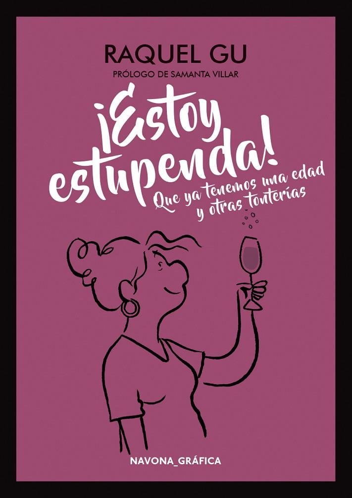 ESTOY ESTUPENDA! QUE YA TENEMOS UNA EDAD Y OTRAS TONTERÍAS | 9788417181321 | GU, RAQUEL | Galatea Llibres | Llibreria online de Reus, Tarragona | Comprar llibres en català i castellà online