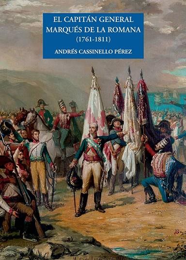 EL CAPITAN GENERAL MARQUES DE LA ROMANA (1761-1811) | 9788497441421 | CASSINELLO PEREZ, ANDRES | Galatea Llibres | Llibreria online de Reus, Tarragona | Comprar llibres en català i castellà online