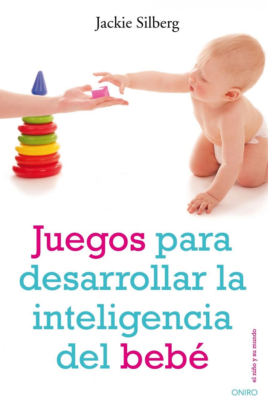 JUEGOS PARA DESARROLLAR LA INTELIGENCIA DEL BEBE | 9788497544702 | SILBERG, JACKIE | Galatea Llibres | Llibreria online de Reus, Tarragona | Comprar llibres en català i castellà online